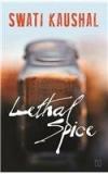 Lethal Spice By: Swati Kaushal