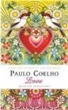 Love: Selected Quotations By: Paulo Coelho