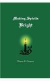 Making Spirits Bright By: Wayne R. Gregory