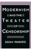 Modernism And The Theater Of Censorship By: Adam Parkes