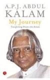 My Journey: Transforming Dreams Into Actions By: A.P.J. Abdul Kalam