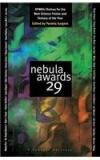 Nebula Awards 29: SFWAs Choices For The Best Science Fiction And Fantasy Of The Year By: Pamela Sargent