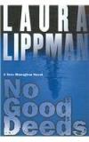 No Good Deeds By: Laura Lippman