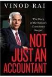 Not Just An Accountant: The Diary Of The Nations Conscience Keeper By: A. P. J. Abdul Kalam, Vinod Rai