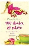 One Hundred Shades Of White By: Preethi Nair