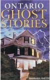 Ontario Ghost Stories By: Barbara Smith