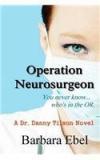 Operation Neurosurgeon By: Barbara Ebel MD