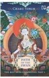 Path Of The Swan: The Maitreya Chronicles, Part 1 By: Charu Singh