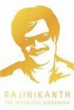 Rajinikanth : The Definitive Biography By: Naman Ramachandran