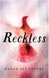 Reckless By: Hasan Ali Toptas