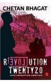 Revolution Twenty20 : Love . Corruption. Ambition By: Chetan Bhagat