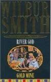 River God: Gold Mine By: Wilbur Smith