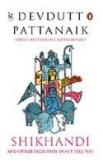 Shikhandi And Other Tales They Dont Tell You By: Devdutt Pattanaik