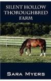 Silent Hollow Thoroughbred Farm By: Sara Myers