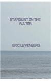 Stardust On The Water By: Eric Levenberg