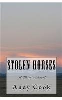 Stolen Horses: A Western Novel By: Andy Cook