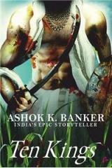 Ten Kings By: Ashok K Banker