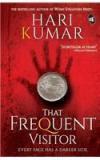 That Frequent Visitor: Every Face Has A Darker Side By: Hari Kumar, MR K. Hari Kumar