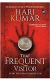 That Frequent Visitor : Every Face Has A Darker Side By: Hari Kumar