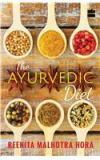 The Ayurvedic Diet By: Reenita Malhotra Hora