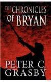 The Chronicles of Bryan By: Peter C. Grasby