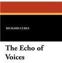 The Echo of Voices By: Richard Curle