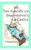 The Ghosts Of Brawnwyns Castle By: J. Hyatt Laws