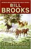 The Horses: The Journey Of Jim Glass By: Bill Brooks