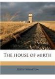 The House of Mirth By: Edith Wharton