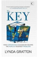 The Key : How Corporations Succeed by Solving the Worlds Toughest Problems By: Lynda Gratton