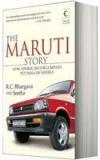 The Maruti Story: How A Public Sector Company Put India On Wheels By: R C Bhargava, Seetha