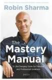 The Mastery Manual By: Robin Sharma