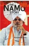 The Namo Story: A Political Life By: Kingshuk Nag