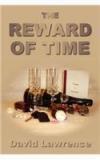 The Reward of Time By: David Lawrence, David, Lawrence