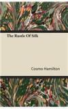 The Rustle of Silk By: Cosmo Hamilton