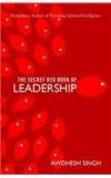 The Secret Red Book Of Leadership By: Awdhesh Singh