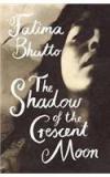 The Shadow Of The Crescent Moon By: Fatima Bhutto