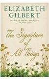 The Signature Of All Things By: Elizabeth Gilbert