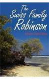 The Swiss Family Robinson By: Johann David Wyss