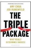 The Triple Package : What Really Determines Success By: Jed Rubenfeld, Amy Chua