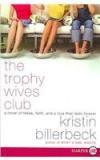 The Trophy Wives Club LP: A Novel Of Fakes, Faith, And A Love That Lasts Forever By: Kristin Billerbeck