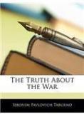 The Truth About The War By: Ieronim Pavlovich Taburno