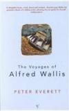 The Voyages of Alfred Wallis By: Peter Everett