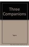 Three Companions By: Tagore