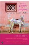 Three Quarters Of A Footprint: Travels In South India By: Joe Roberts