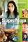 The SuperMom Cookbook By: Madhuri Iyer