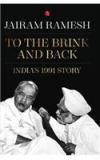 To The Brink And Back: Indias 1991 Story By: Jairam Ramesh