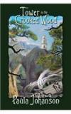 Tower In The Crooked Wood By: Paula Johanson