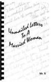 Unmailed Letters to a Married Woman By: Mr. X, X. MR X., MR