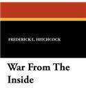 War from the Inside By: Frederick L. Hitchcock